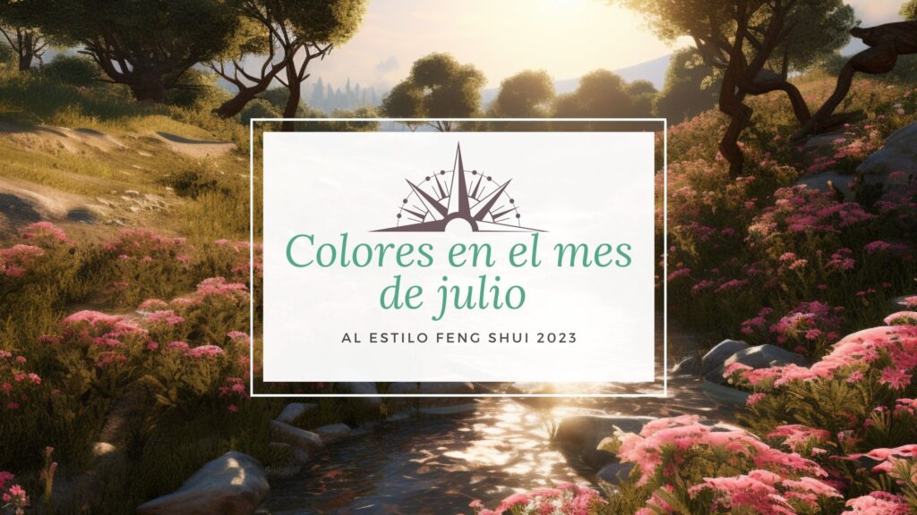 Gama de tonalidades en julio, una ocasión para crear tu paleta de poder personal mediante la utilización de los colores más vanguardistas, inspirado en los principios de Feng Shui.