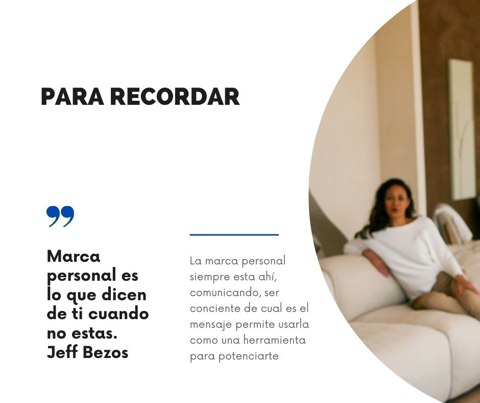 Imagen para recordar en fondo blanco. En letras una frase de Jeff Bezos.  Marca Personal es lo que dicen de ti cuando no estas. 
Frase del autor: La marca personal siempre esta ahí comunicando, ser consciente de cual es el mensaje permite usarla como una herramienta para potenciarte